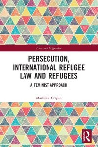 bokomslag Persecution, International Refugee Law and Refugees