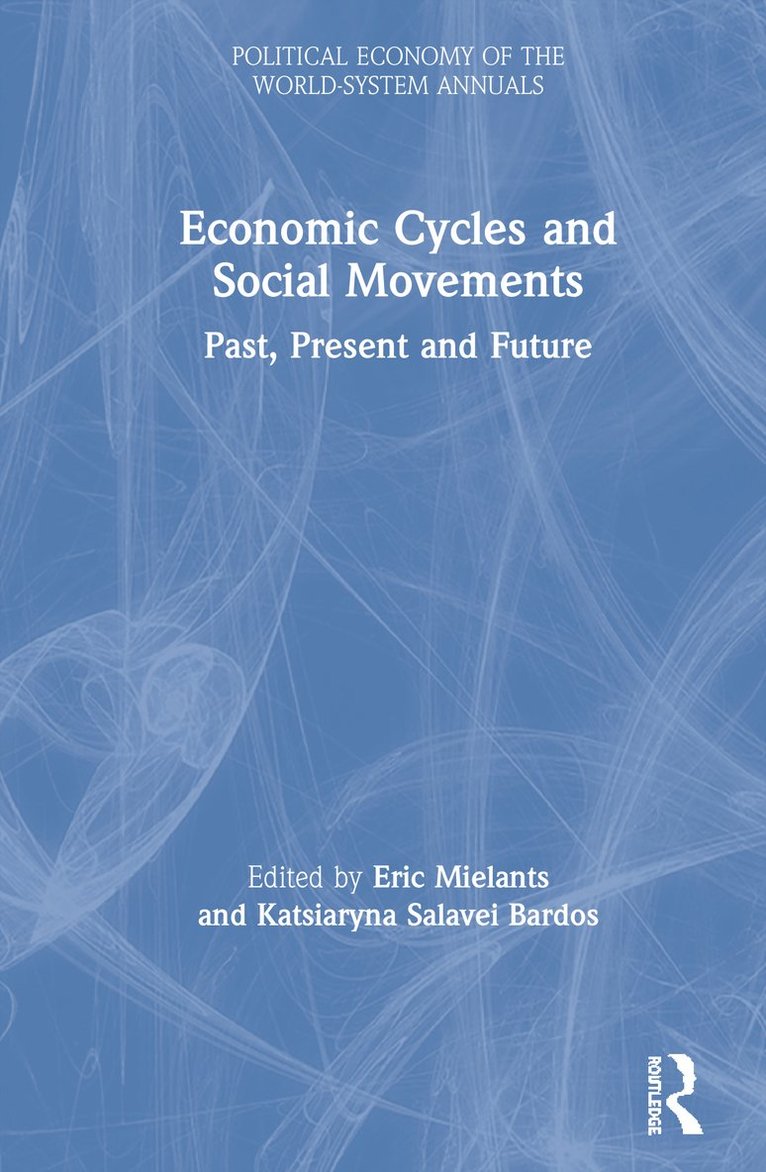 Eric Mielants, Katsiaryna Bardos - Economic Cycles and Social Movements, Inbunden