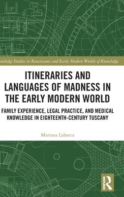 Itineraries and Languages of Madness in the Early Modern World 1