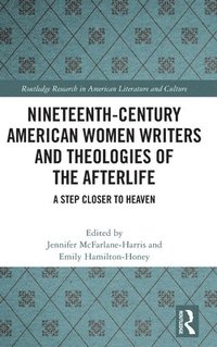 bokomslag Nineteenth-Century American Women Writers and Theologies of the Afterlife