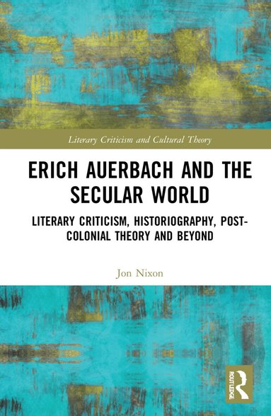 Jon Nixon - Erich Auerbach and the Secular World, Inbunden