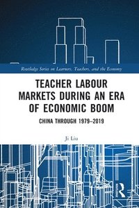bokomslag Teacher Labour Markets during an Era of Economic Boom