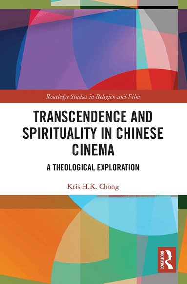 Kris H.K Chong - Transcendence and Spirituality in Chinese Cinema, Häftad
