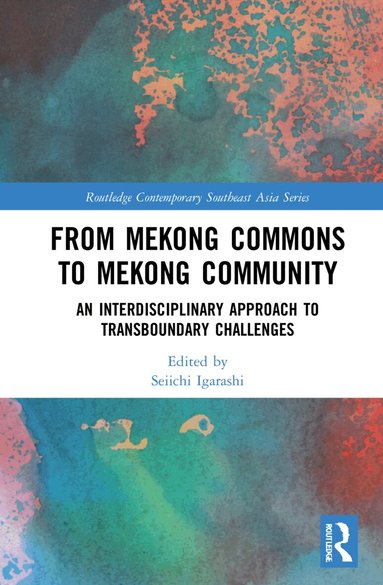 Seiichi Igarashi - From Mekong Commons to Mekong Community, Inbunden