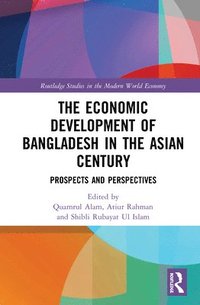 bokomslag The Economic Development of Bangladesh in the Asian Century
