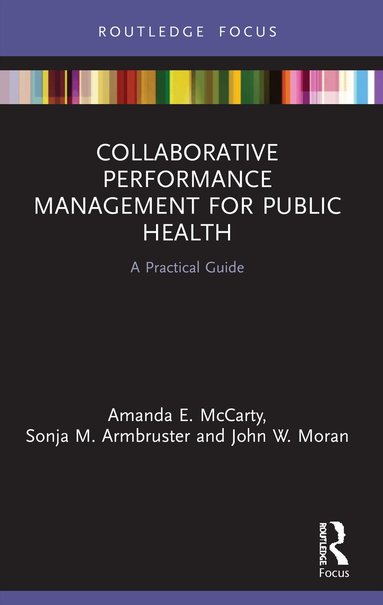 Amanda McCarty, Sonja Armbruster, John Moran - Collaborative Performance Management for Public Health, Häftad