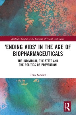 bokomslag Ending AIDS in the Age of Biopharmaceuticals