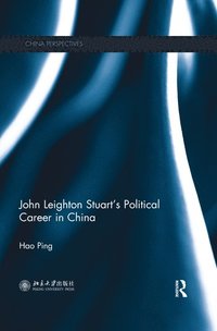 bokomslag John Leighton Stuart's Political Career in China