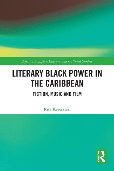 Rita Keresztesi - Literary Black Power in the Caribbean, Häftad