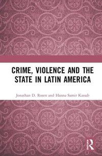 bokomslag Crime, Violence and the State in Latin America