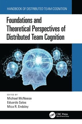 Foundations and Theoretical Perspectives of Distributed Team Cognition 1