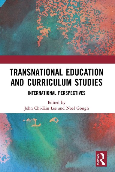 John Chi-Kin Lee, Noel Gough - Transnational Education and Curriculum Studies, Häftad