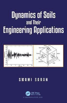 Swami Saran - Dynamics of Soils and Their Engineering Applications, Inbunden