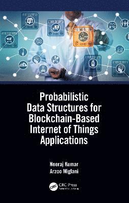Probabilistic Data Structures for Blockchain-Based Internet of Things Applications 1