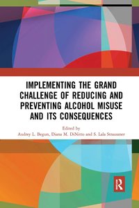 bokomslag Implementing the Grand Challenge of Reducing and Preventing Alcohol Misuse and its Consequences