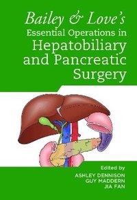 bokomslag Bailey & Love's Essential Operations in Hepatobiliary and Pancreatic Surgery