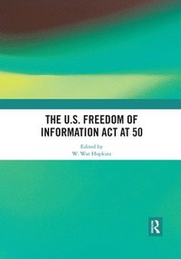 bokomslag The U.S. Freedom of Information Act at 50