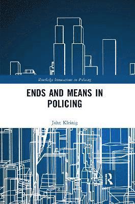 Ends and Means in Policing 1