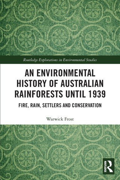 Warwick Frost - Environmental History of Australian Rainforests until 1939, Häftad