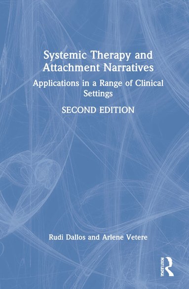 Rudi Dallos, Arlene Vetere - Systemic Therapy and Attachment Narratives, Inbunden