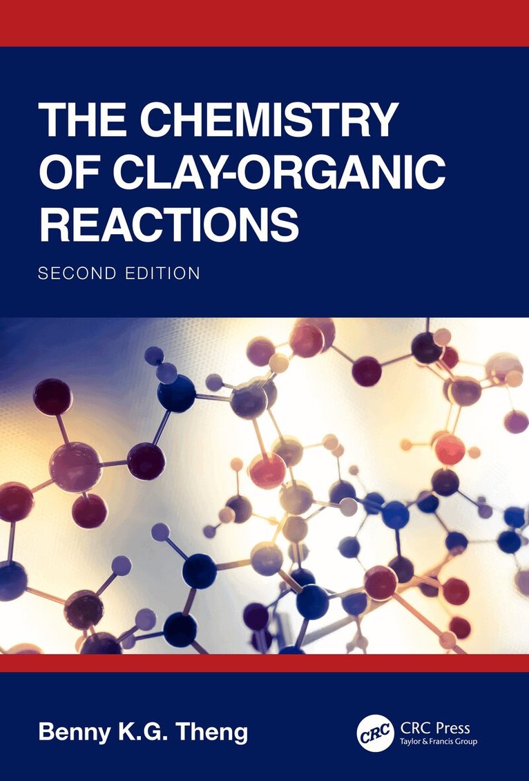 Benny K.G Theng - Chemistry of Clay-Organic Reactions, Häftad