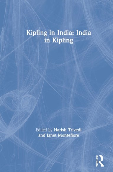Harish Trivedi, Janet Montefiore - Kipling in India, Inbunden
