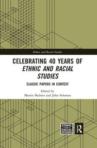 bokomslag Celebrating 40 Years of Ethnic and Racial Studies