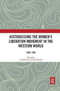 bokomslag Historicising the Women's Liberation Movement in the Western World