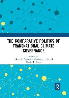 The Comparative Politics of Transnational Climate Governance 1