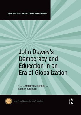 Mordechai Gordon, Andrea R. English, USA) Gordon, Mordechai (Quinnipiac University, UK) English, Andrea R. (University of Edinburgh - John Dewey's Democracy and Education in an Era of Globalization, Häftad