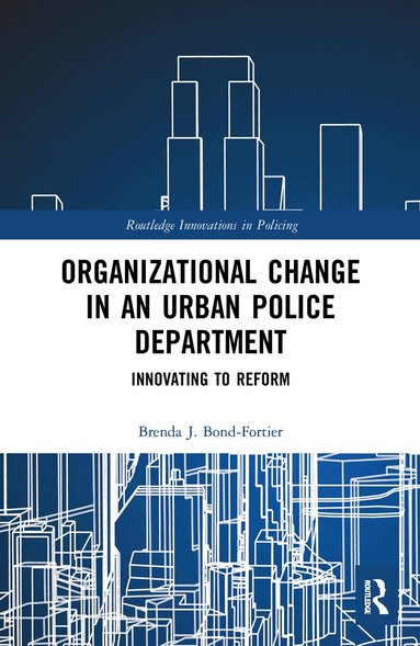 Brenda J. Bond-Fortier - Organizational Change in an Urban Police Department, Häftad
