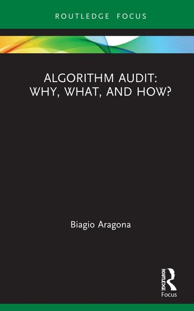 Biagio Aragona - Algorithm Audit: Why, What, and How?, Inbunden