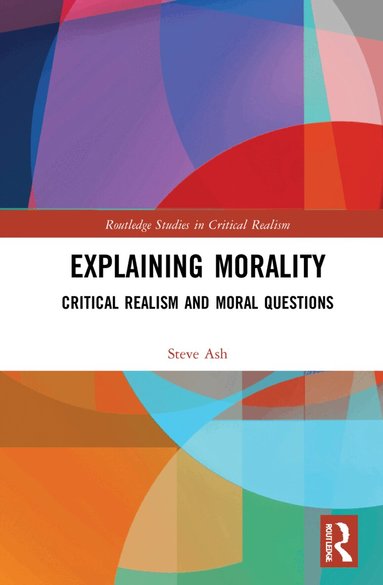 Steve Ash - Explaining Morality, Inbunden