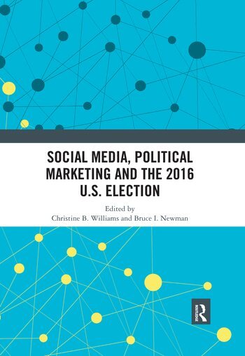 Christine B. Williams, Bruce I. Newman - Social Media, Political Marketing and the 2016 U.S. Election, Häftad