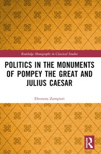 bokomslag Politics in the Monuments of Pompey the Great and Julius Caesar