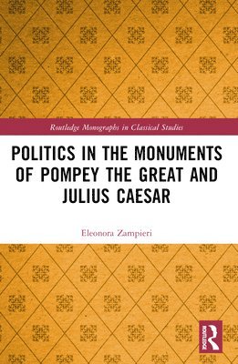 Politics in the Monuments of Pompey the Great and Julius Caesar 1