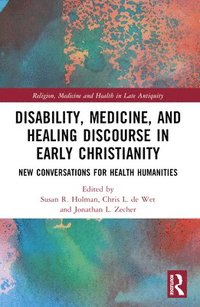 bokomslag Disability, Medicine, and Healing Discourse in Early Christianity