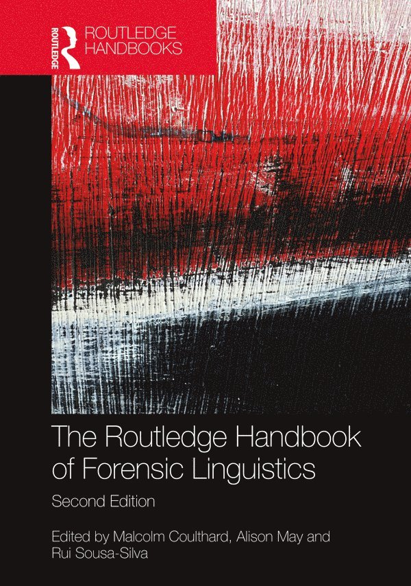 Malcolm Coulthard, Alison May, Rui Sousa-Silva, UK) Coulthard, Malcolm (University of Aston, UK) May, Alison (University of Leeds, Portugal) Sousa-Silva, Rui (University of Porto - Routledge Handbook of Forensic Linguistics, Häftad