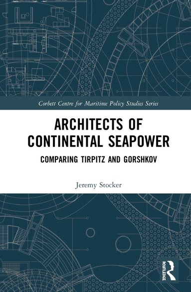 Jeremy Stocker - Architects of Continental Seapower, Inbunden