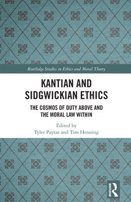 Tyler Paytas, Tim Henning, Australia) Paytas, Tyler (Australian Catholic University, Germany) Henning, Tim (University of Stuttgart - Kantian and Sidgwickian Ethics, Häftad