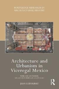 bokomslag Architecture and Urbanism in Viceregal Mexico