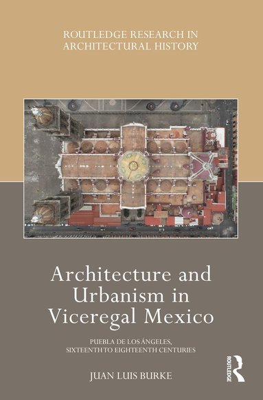 bokomslag Architecture and Urbanism in Viceregal Mexico