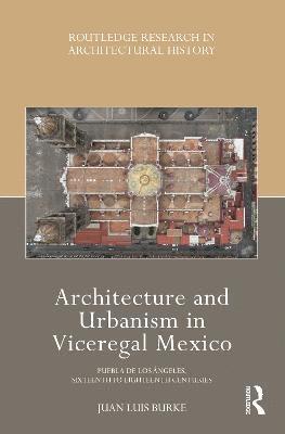 Architecture and Urbanism in Viceregal Mexico 1