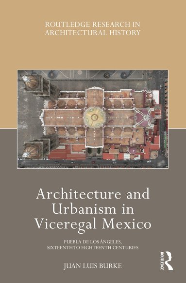 bokomslag Architecture and Urbanism in Viceregal Mexico