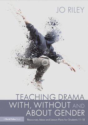 Teaching Drama With, Without and About Gender 1