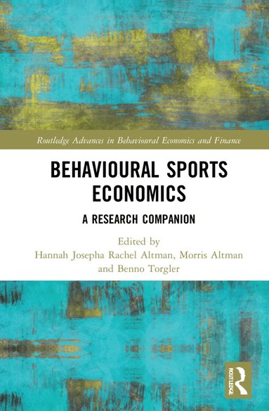 Hannah Josepha Rachel Altman, Morris Altman, Benno Torgler - Behavioural Sports Economics, Inbunden