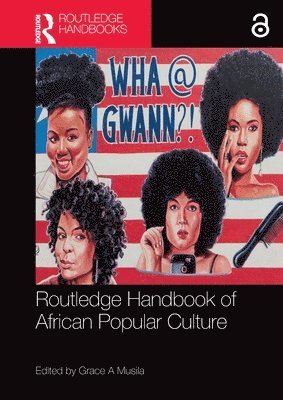 Grace A Musila, SA) Musila, Grace A (University of the Witwatersrand, Grace A. Musila - Routledge Handbook of African Popular Culture, Häftad