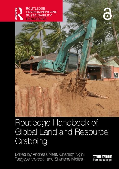 Andreas Neef, Chanrith Ngin, Tsegaye Moreda, Sharlene Mollett - Routledge Handbook of Global Land and Resource Grabbing, Inbunden