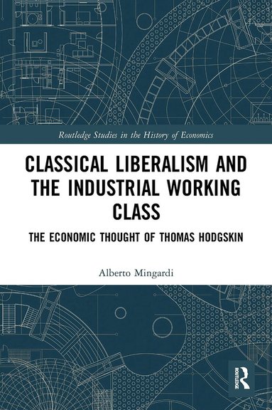 Alberto Mingardi - Classical Liberalism and the Industrial Working Class, Häftad