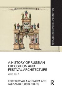 bokomslag A History of Russian Exposition and Festival Architecture